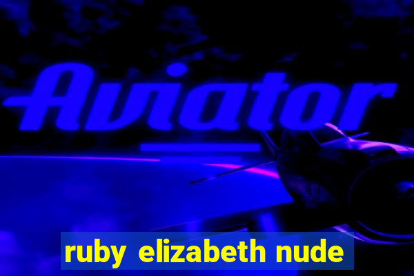 ruby elizabeth nude